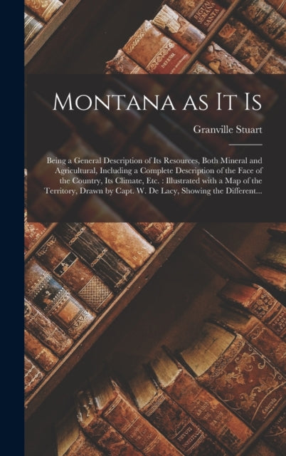 Book cover of: Montana as It is [microform]. By: Granville 1834-1918 Stuart