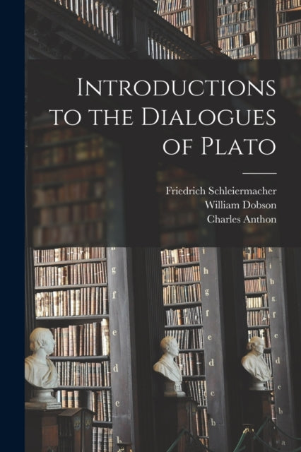 Book cover of: Introductions to the Dialogues of Plato. By: Friedrich 1768-1834 Schleiermacher