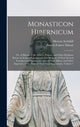 Book cover of: Monasticon Hibernicum. By: Mervyn 1723-1791 Archdall