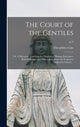 Book cover of: Court of the Gentiles. By: Theophilus 1628-1678 Gale