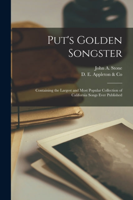 Book cover of: Put's Golden Songster. By: John A. D. 1864 Stone