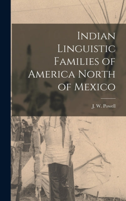 Book cover of: Indian Linguistic Families of America North of Mexico [microform]