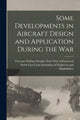 Book cover of: Some Developments in Aircraft Design and Application During the War