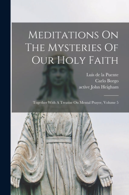 Book cover of: Meditations On The Mysteries Of Our Holy Faith. By: Luis De La 1554-1624 Puente