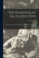Book cover of: Romance of Fra Filippo Lippi [microform]. By: A. J. (Arthur James) B. 1863 Anderson