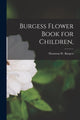 Book cover of: Burgess Flower Book for Children,. By: Thornton W. Burgess