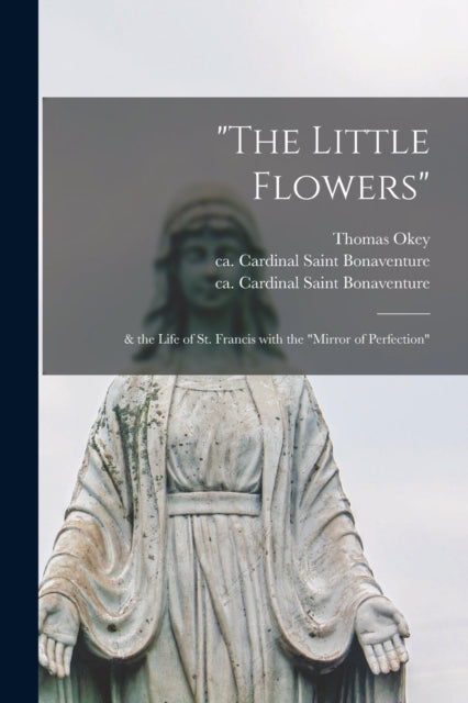 Book cover of: "The Little Flowers". By: Thomas 1852-1935 Okey