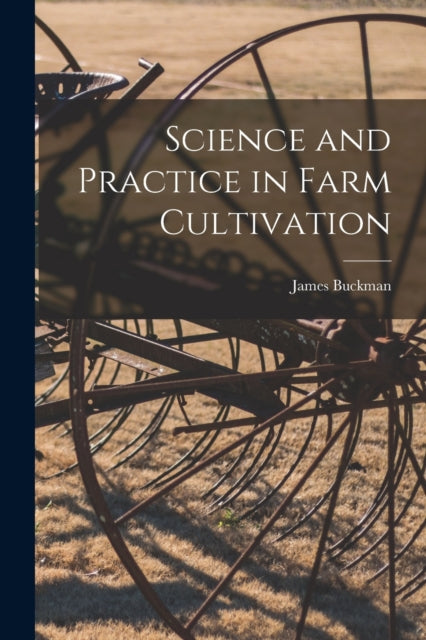 Book cover of: Science and Practice in Farm Cultivation