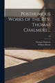 Book cover of: Posthumous Works of the Rev. Thomas Chalmers ...; v.6. By: Thomas 1780-1847 Chalmers