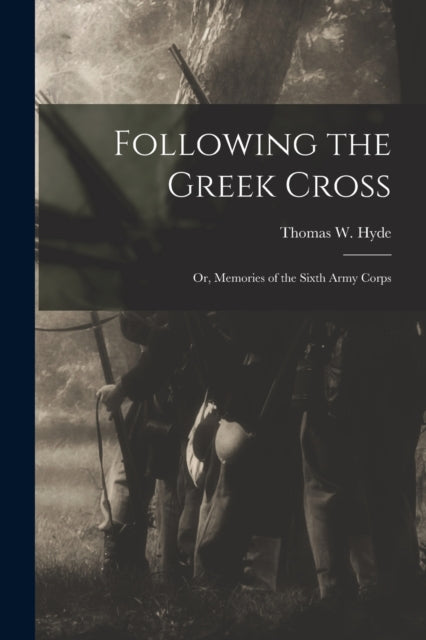 Book cover of: Following the Greek Cross. By: Thomas W. (Thomas Worcester) 1 Hyde