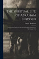 Book cover of: Spiritual Life of Abraham Lincoln. By: Otho F. Bartholow