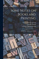 Book cover of: Some Notes on Books and Printing