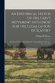 Book cover of: Historical Sketch of the Early Movement in Illinois for the Legalzation of Slavery. By: Brown, William H.