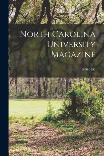 Book cover of: North Carolina University Magazine; 1890-1892. By: Anonymous