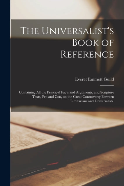Book cover of: Universalist's Book of Reference. By: Everet Emmett B. 1811 Guild
