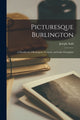 Book cover of: Picturesque Burlington. By: Joseph 1848-1921 Auld