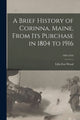 Book cover of: Brief History of Corinna, Maine, From Its Purchase in 1804 to 1916; 1804-1916. By: Lilla Eva Wood