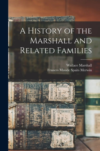 Book cover of: History of the Marshall and Related Families. By: Wallace 1860- Marshall