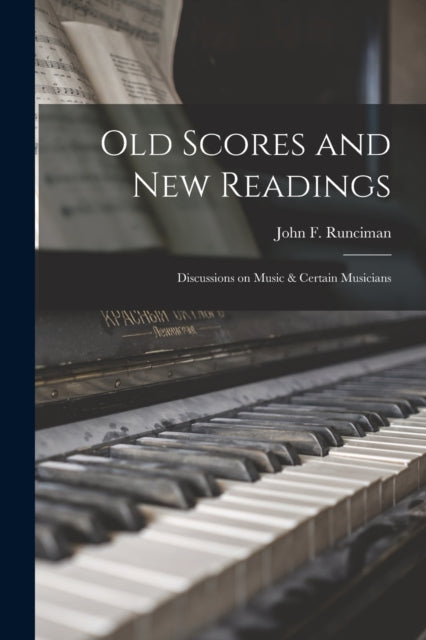 Book cover of: Old Scores and New Readings. By: John F. 1866-1916 Runciman