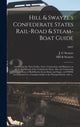 Book cover of: Hill & Swayze's Confederate States Rail-road & Steam-boat Guide. By: J. C. Swayze