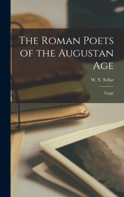Book cover of: Roman Poets of the Augustan Age. By: W Y (William Young) 1825-1 Sellar