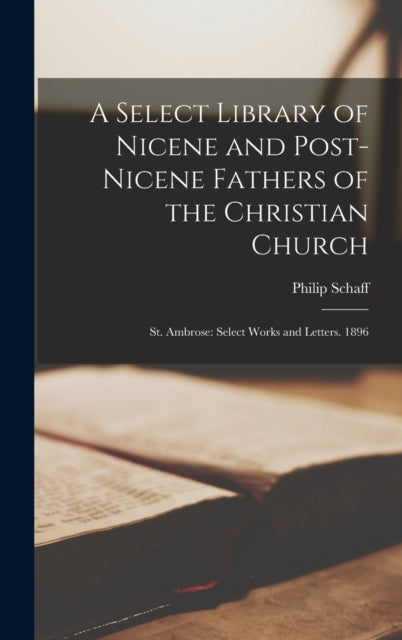 Book cover of: Select Library of Nicene and Post-Nicene Fathers of the Christian Church. By: Philip Schaff