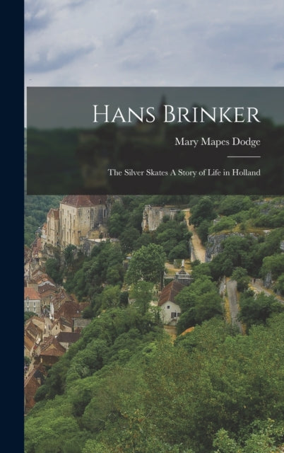 Book cover of: Hans Brinker. By: Mary Mapes Dodge