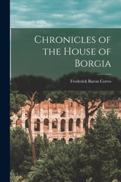 Book cover of: Chronicles of the House of Borgia