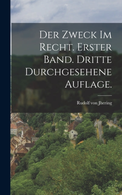 Book cover of: Zweck im Recht. Erster Band. Dritte durchgesehene Auflage.. By: Rudolf Von Jhering