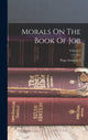 Book cover of: Morals On The Book Of Job; Volume 1
