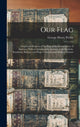 Book cover of: Our Flag. By: George Henry Preble