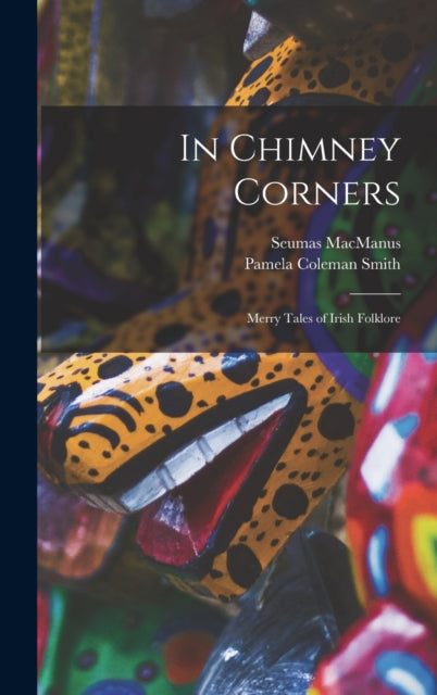Book cover of: In Chimney Corners. By: Seumas MacManus