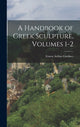 Book cover of: Handbook of Greek Sculpture, Volumes 1-2