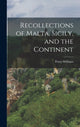 Book cover of: And the Continent Recollections of Malta, Sicily