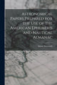 Book cover of: Astronomical Papers Prepared for the Use of the American Ephemeris and Nautical Almanac