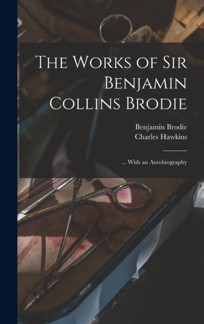 Book cover of: Works of Sir Benjamin Collins Brodie