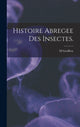 Book cover of: Histoire Abregee Des Insectes.