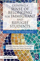 Book cover of: Creating a Sense of Belonging for Immigrant and Refugee Students