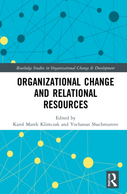 Book cover of: Organizational Change and Relational Resources. By: Karol Marek Klimczak