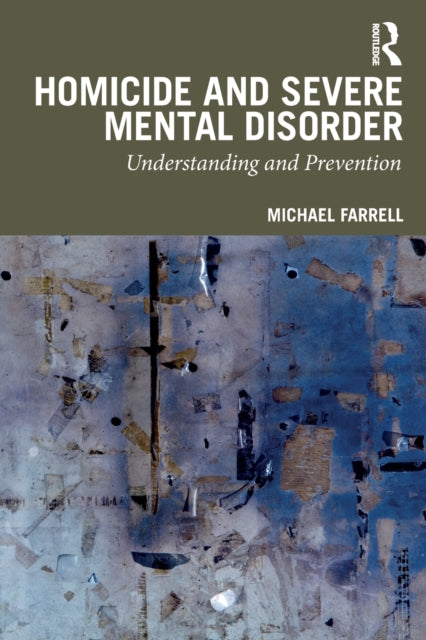 Book cover of: Homicide and Severe Mental Disorder. By: Michael Farrell