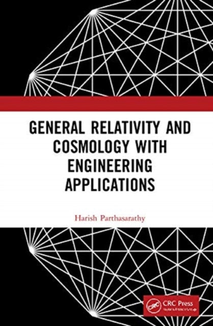 Book cover of: General Relativity and Cosmology with Engineering Applications. By: Harish Parthasarathy
