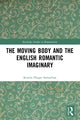 Book cover of: Moving Body and the English Romantic Imaginary. By: Kristin Flieger Samuelian