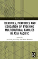 Book cover of: Identities, Practices and Education of Evolving Multicultural Families in Asia-Pacific