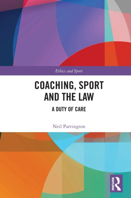 Book cover of: Coaching, Sport and the Law. By: Neil Partington