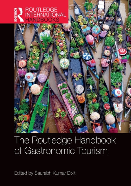 Book cover of: Routledge Handbook of Gastronomic Tourism. By: Saurabh Kumar Dixit