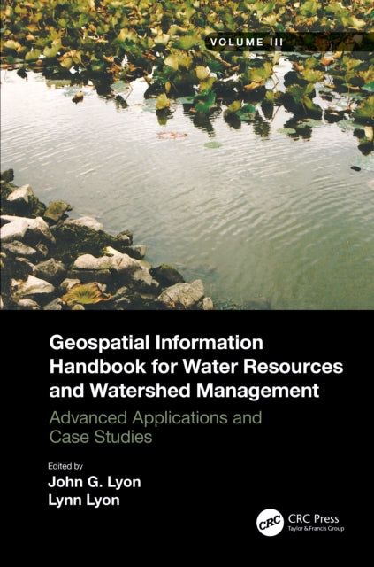 Book cover of: Geospatial Information Handbook for Water Resources and Watershed Management, Volume III. By: John G. Lyon