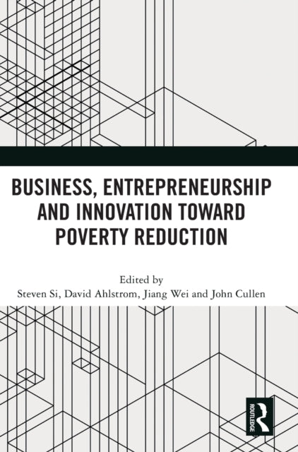 Book cover of: Business, Entrepreneurship and Innovation Toward Poverty Reduction. By: Steven Si