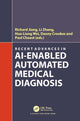 Book cover of: Recent Advances in AI-enabled Automated Medical Diagnosis. By: Richard Jiang