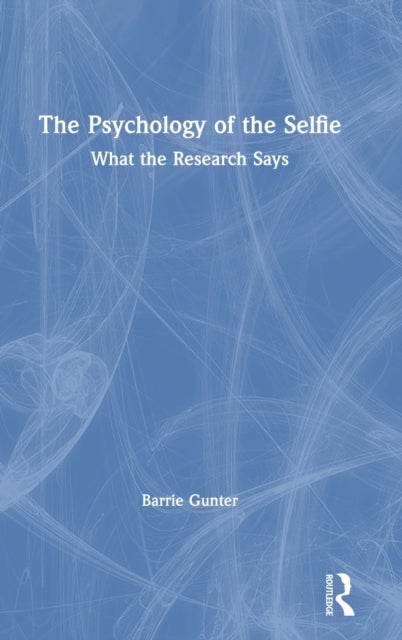 Book cover of: Psychology of the Selfie. By: Barrie Gunter