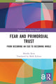 Book cover of: Fear and Primordial Trust. By: Monika Renz